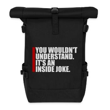 You Wouldn't Understand It's An Inside Joke Spruch - Rolltop Rucksack - Schwarz - Vorne