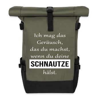 Ich mag das Geräusch wenn du deine Schnautze hälst - Rolltop Rucksack - Olive/Schwarz - Vorne