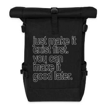 Fais juste qu’il existe d’abord. tu peux la rendre bonne... - Sac à dos roll top - noir - Devant
