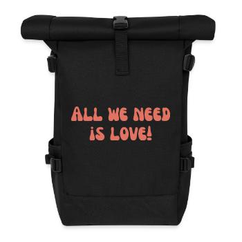 Alles, was wir brauchen, ist Liebe! - Rolltop Rucksack - Schwarz - Vorne