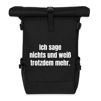 Ich sage nichts und weiß trotzdem mehr - Rolltop Rucksack - Schwarz - Vorne