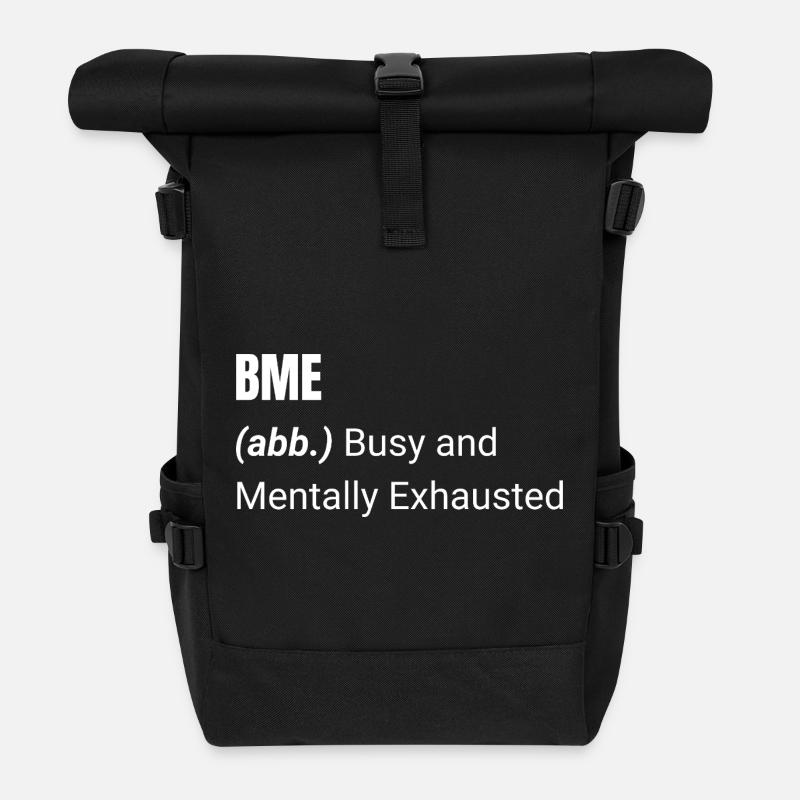 BME Shirt – Busy and Mentally Exhausted T-Shirt - Roll Top Backpack - black