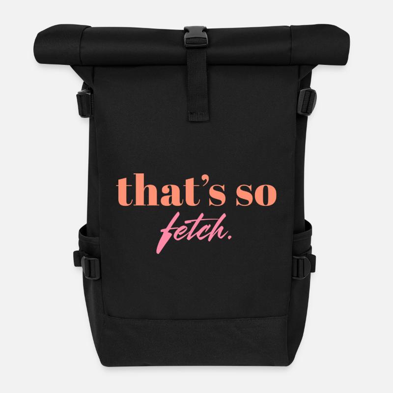 That’s So Fetch Quote | Funny Pop Culture Statemen - Rolltop Rucksack - Schwarz