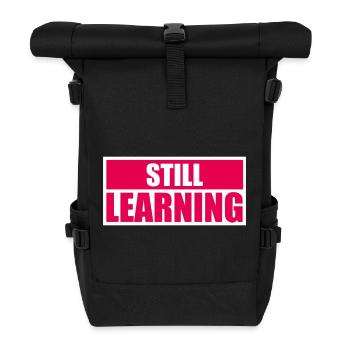 Still Learning Wachstum Schüler Motivation Spruch  - Rolltop Rucksack - Schwarz - Vorne