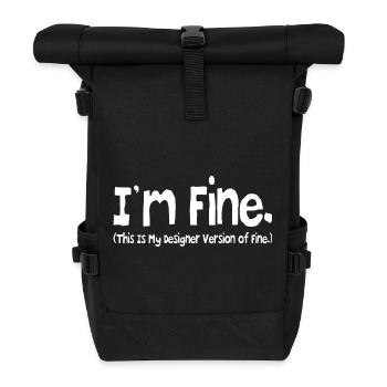 i'm fine ( this is my designer version of fine.) - Roll Top Backpack - black - Front