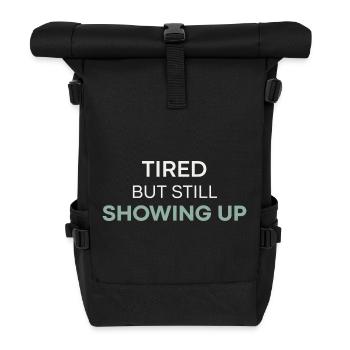 Tired But Still Showing Up - Roll Top Backpack - black - Front