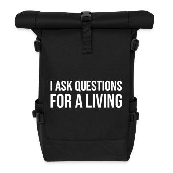 I Ask Questions For A Living - Roll Top Backpack - black - Front