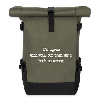 Sarkastisches Zitat – Ich würd dir zustimmen, aber - Rolltop Rucksack - Olive/Schwarz - Vorne