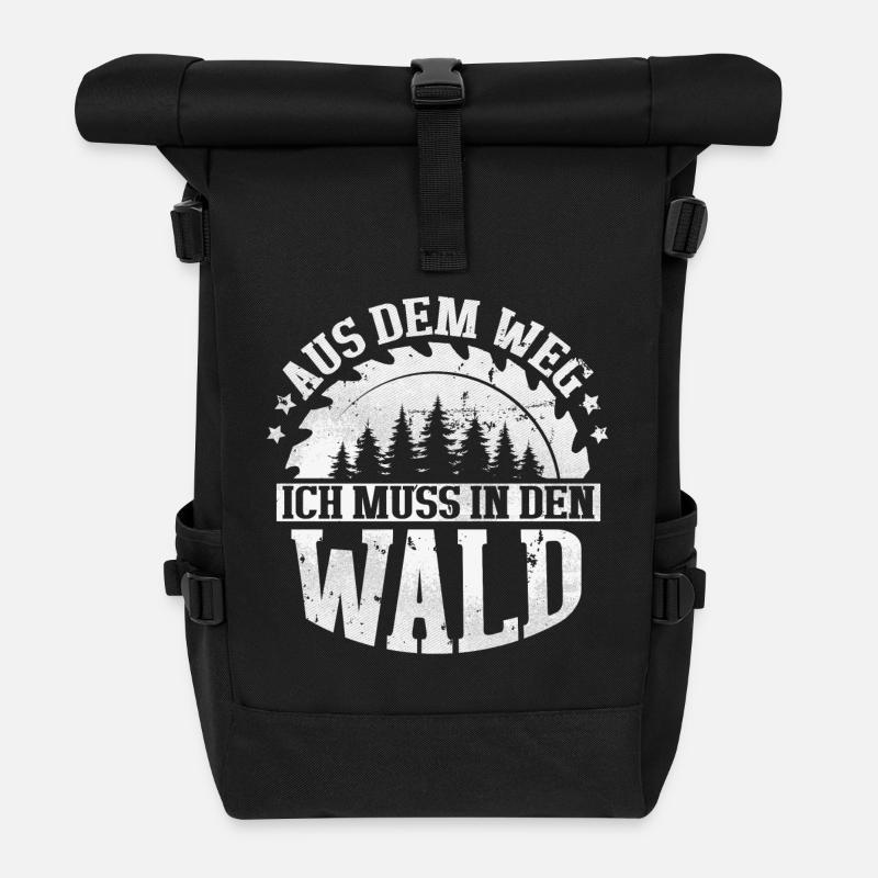 Holzfäller Spruch Aus dem Weg ich muss in den Wald - Rolltop Rucksack - Schwarz