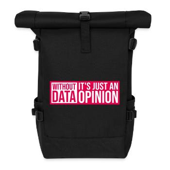 Without Data It's Just An Opinion Statistik Nerd - Rolltop Rucksack - Schwarz - Vorne