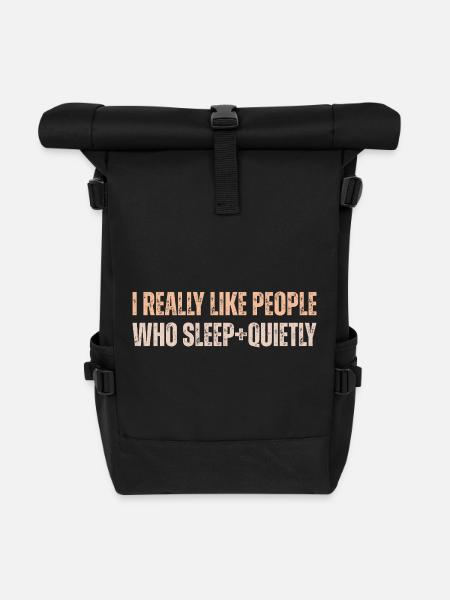 I Really Like People Who Sleep Quietly - Roll Top Backpack - black