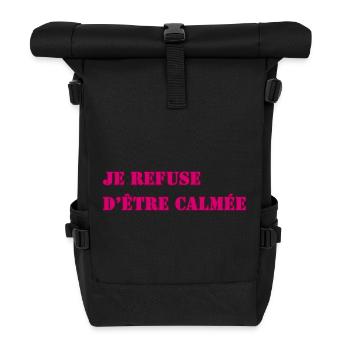 I REFUSE TO BE CALMED DOWN - Roll Top Backpack - black - Front