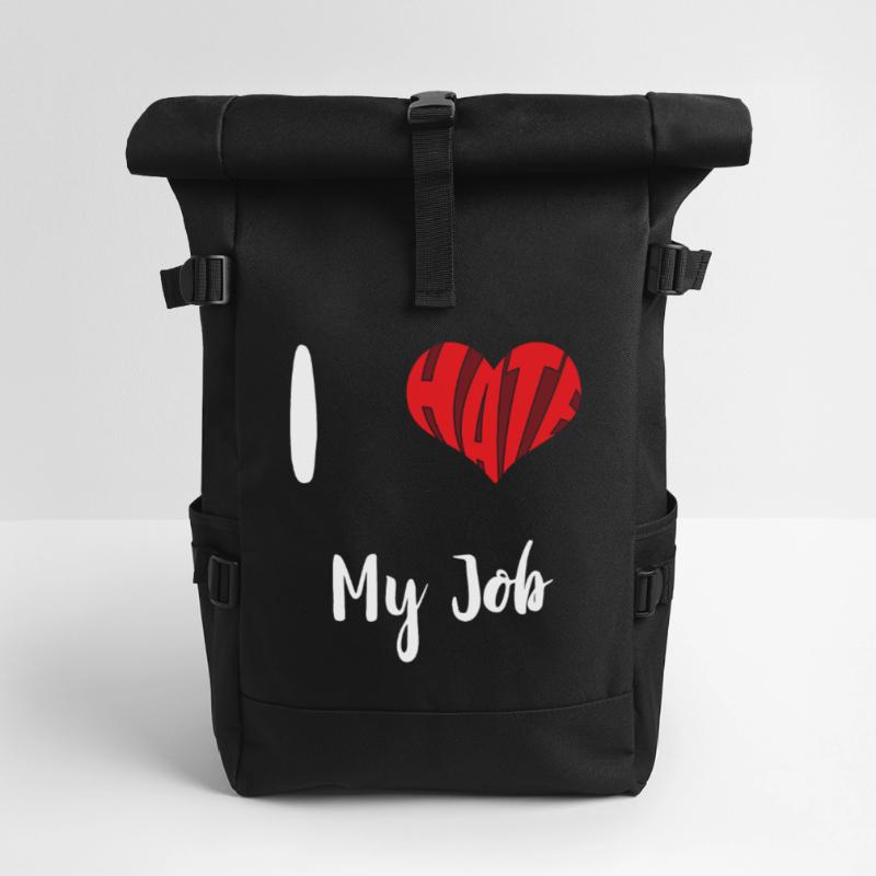 Hate My Job Stop Hate Anti Hate Roll Top Backpack