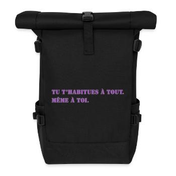 TU T’HABITUES À TOUT. MÊME À TOI. - Sac à dos roll top - noir - Devant