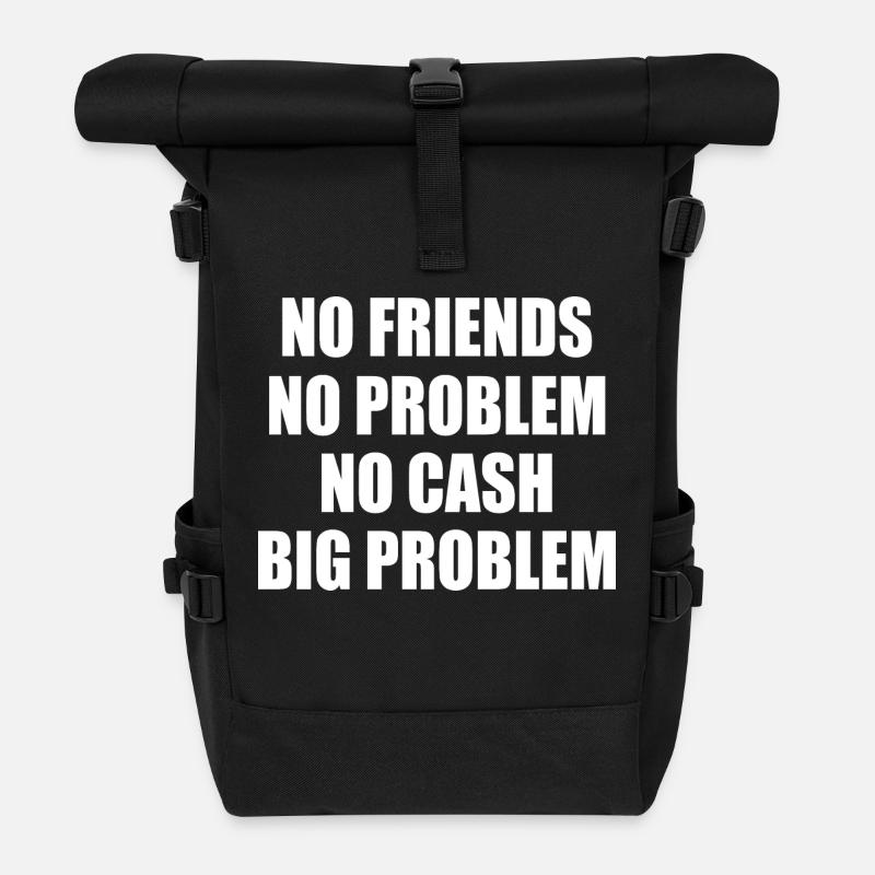 no friends no problem no cash big problem - Rolltop Rucksack - Schwarz