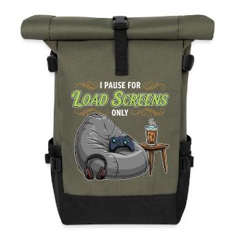 Gaming Humor Quote Pause Load Screens - Roll Top Backpack - olive/black - Front