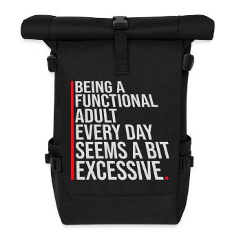 Being A Functional Adult Every Day Seems Excessive - Rolltop Rucksack - Schwarz - Vorne