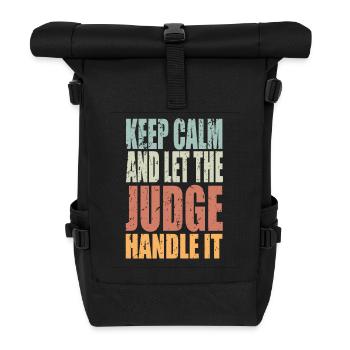 Keep Calm Judge Spruch Richter Geschenk - Rolltop Rucksack - Schwarz - Vorne