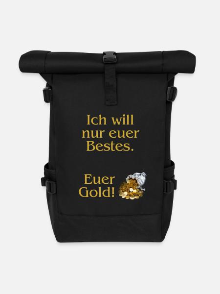 Ich will nur euer Bestes. Euer Gold! - Rolltop Rucksack - Schwarz
