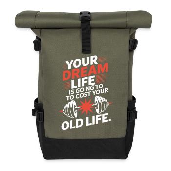 Your Dream Life Cost Your Old Life Hustle Erfolg - Rolltop Rucksack - Olive/Schwarz - Vorne