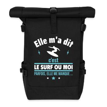 Elle m'a dit c'est le surf ou moi,Surf,Surfeur - Sac à dos roll top - noir - Devant