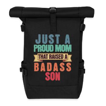 Just A Proud Mom That Raised A Badass Son Funny - Roll Top Backpack - black - Front