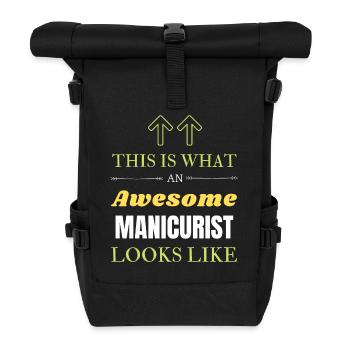 This is What an Awesome Manicurist Looks Like - Roll Top Backpack - black - Front