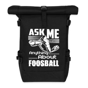 Ask Me Anything About Foosball - Roll Top Backpack - black - Front