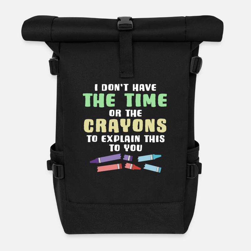 I Don't Have The Time Or The Crayons To Explain - Rolltop Rucksack - Schwarz