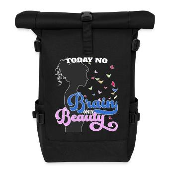 Today no brain, only beauty - Rolltop Rucksack - Schwarz - Vorne