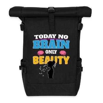 Today no brain, only beauty - Rolltop Rucksack - Schwarz - Vorne
