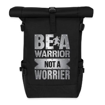 Be a warrior, not a worrier inspirational saying - Roll Top Backpack - black - Front