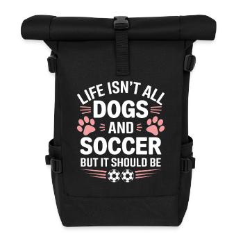 Soccer Saying Dogs Funny Soccer Player Gift - Roll Top Backpack - black - Front