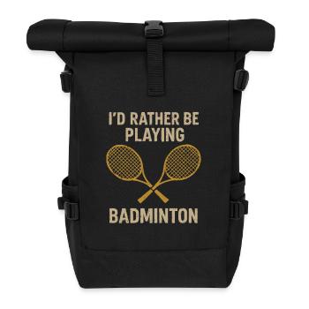 I'd rather be in badminton - Roll Top Backpack - black - Front