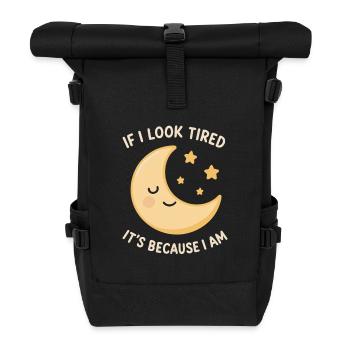 Wenn ich müde aussehe, dann bin ich es auch - Rolltop Rucksack - Schwarz - Vorne