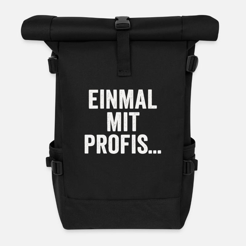 Einmal mit Profis – Sarkastisches Spruchdesign - Rolltop Rucksack - Schwarz