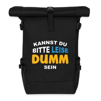 Kannst Du bitte leise Dumm sein? - Rolltop Rucksack - Schwarz - Vorne