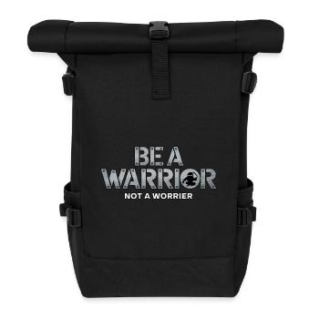 Be a warrior, not a worrier inspirational saying - Roll Top Backpack - black - Front