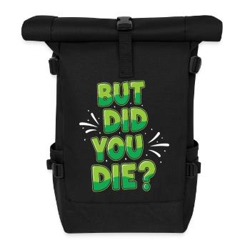 Humorvolle grüne Textblase Aber bist du gestorben? - Rolltop Rucksack - Schwarz - Vorne