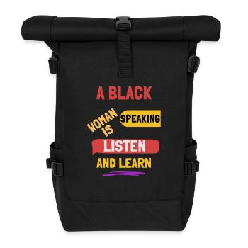 a black woman is speaking listen and learn - Roll Top Backpack - black - Front