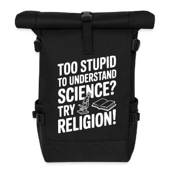 Trop stupide pour comprendre la science ? Essaie la religion ! - Sac à dos roll top - noir - Devant