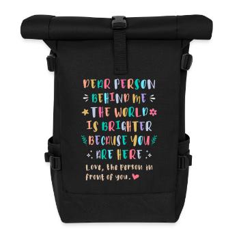 The World Is Brighter Because You Are Here - Roll Top Backpack - black - Front