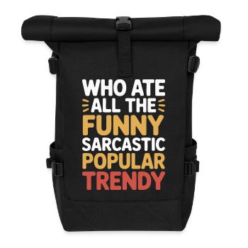 Qui a mangé toute la folie drôle, sarcastique, populaire, tendance - Sac à dos roll top - noir - Devant