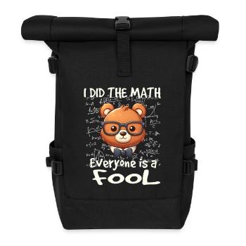 Ich habe nachgerechnet und alle sind dumm - Rolltop Rucksack - Schwarz - Vorne