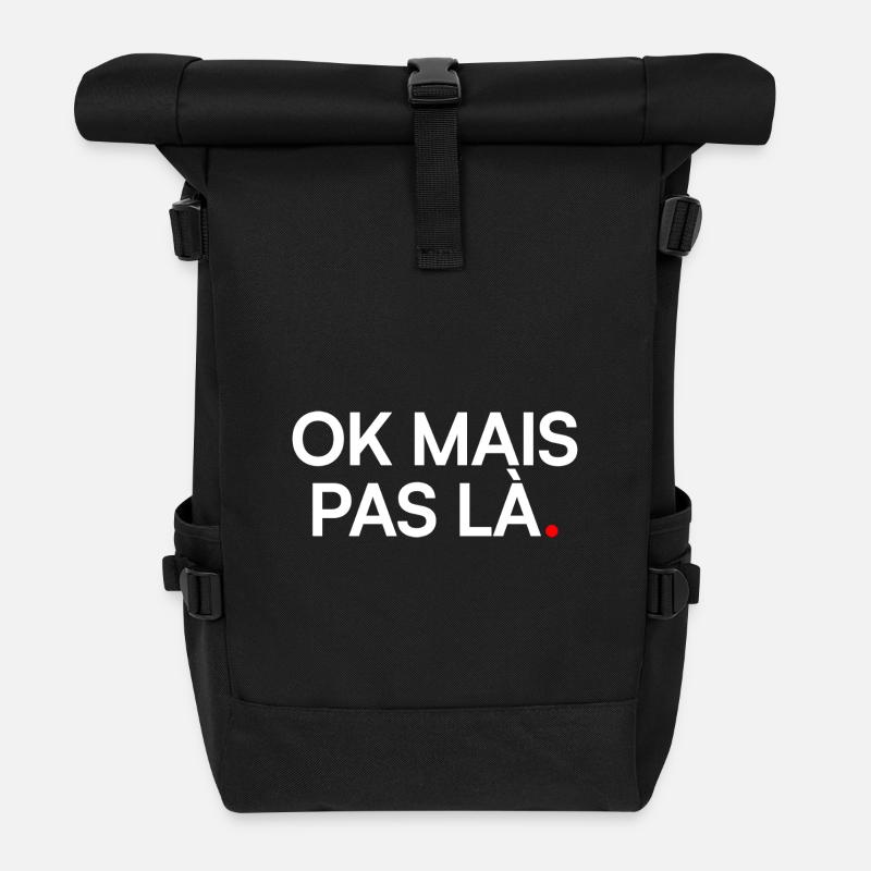 OK MAIS PAS LÀ. | Humour drôle - Sac à dos roll top - noir