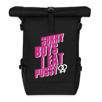 Sorry Boys I eat pussy - Roll Top Backpack - black - Front