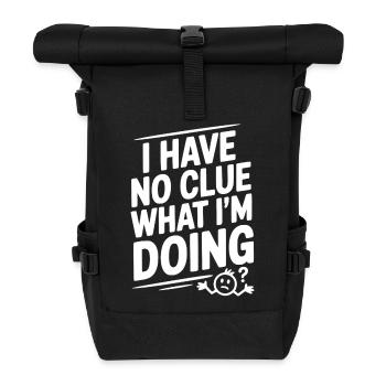 I Have No Clue What I'm Doing - Roll Top Backpack - black - Front