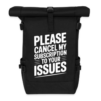 Please Cancel My Subscription to Your Issues - Roll Top Backpack - black - Front