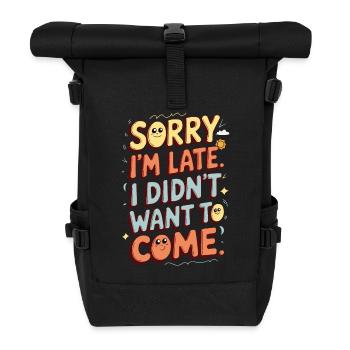 Too late? Didn't want to come anyway – Funny saying - Roll Top Backpack - black - Front