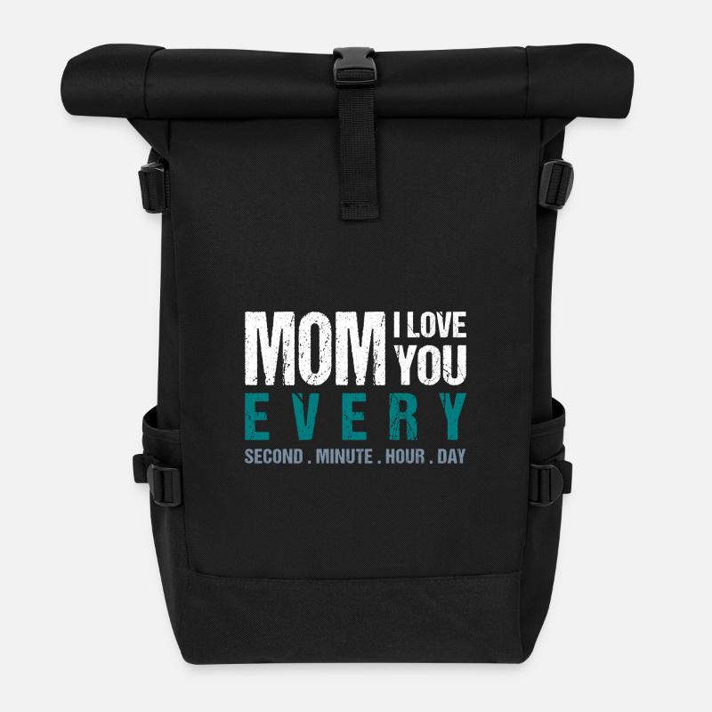 Mom I love you every Second . Minute. Hour. Day - Roll Top Backpack - black